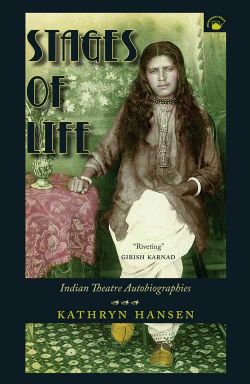 Orient Stages of Life: Indian Theatre Autobiographies